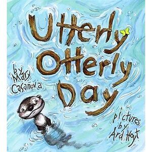 Utterly Otterly Day -- Mary Casanova